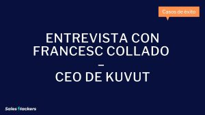 Entrevista con Francesc Collado – CEO de Kuvut