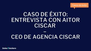 Caso de Éxito Entrevista con Aitor Ciscar – CEO de Agencia Ciscar