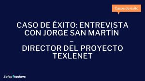 Caso de Éxito Entrevista con Jorge San Martín – Director del proyecto Texlenet