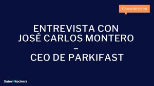 Entrevista con José Carlos Montero – CEO de Parkifast