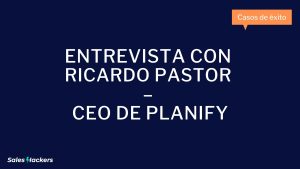 Entrevista con Ricardo Pastor – CEO de Planify
