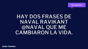 Hay dos frases de Naval Ravikant @Naval que me cambiaron la vida.