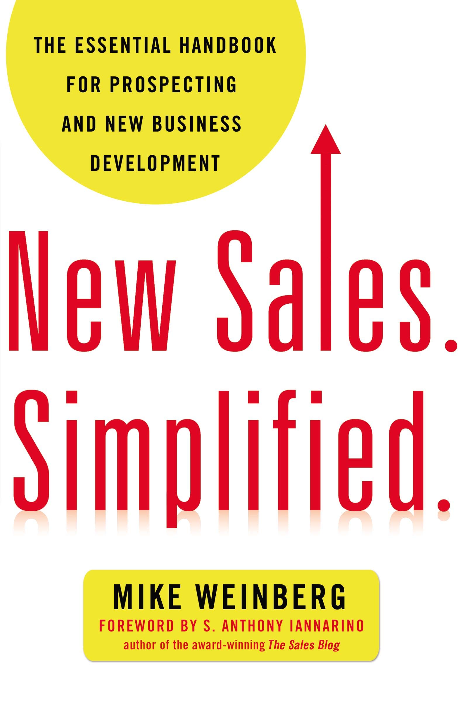 New Sales. Simplified The Essential Handbook for Prospecting and New Business Development