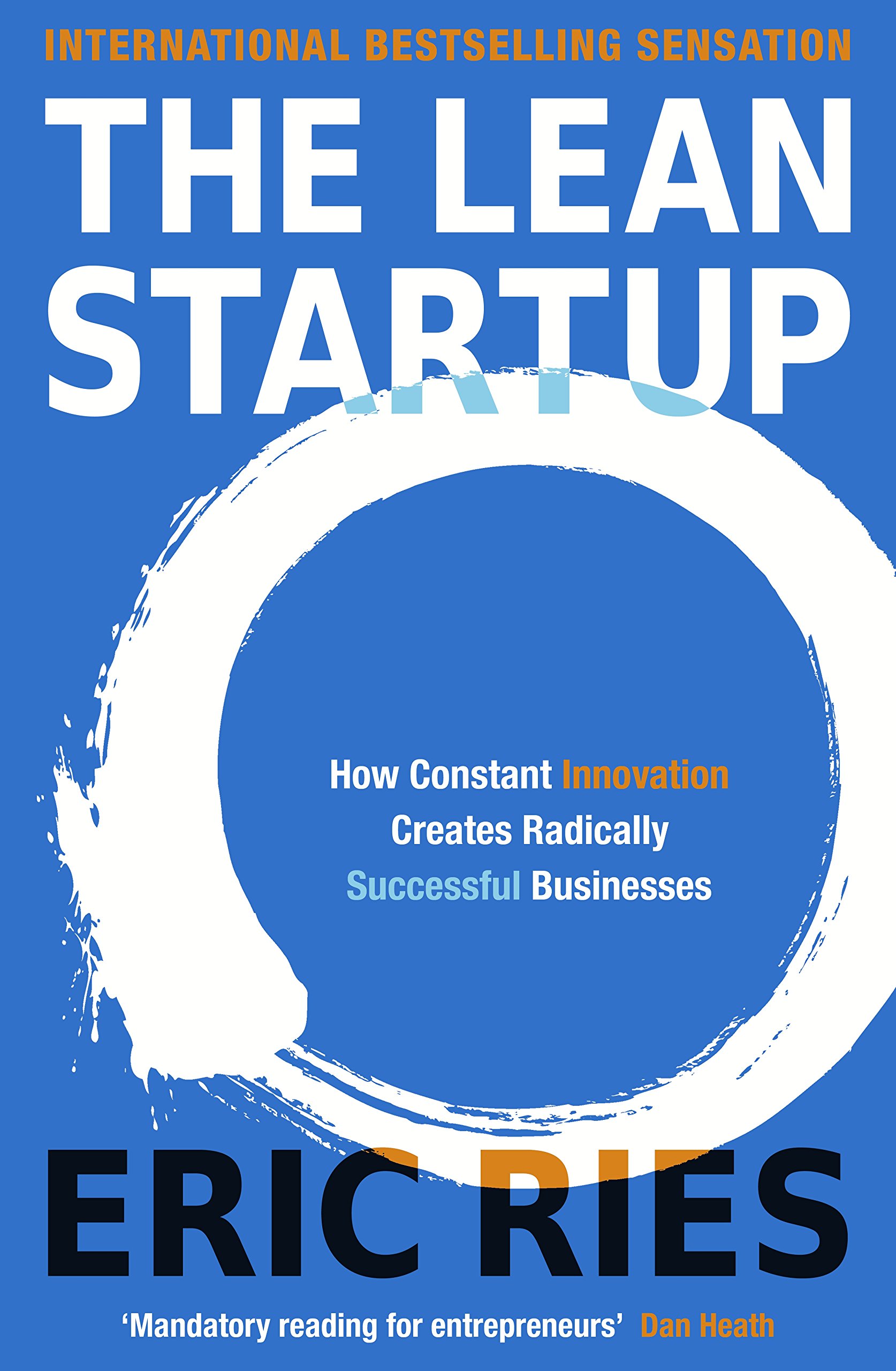 THE LEAN STARTUP How Constant Innovation Creates Radically Successful Businesses